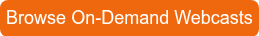 Browse On-Demand Webcasts