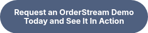 <strong>Request an OrderStream Demo Today and See It In Action</strong>