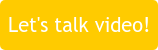 Let's talk video!