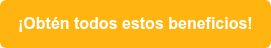 ¡Obtén todos estos beneficios!