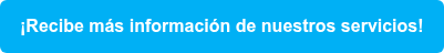 ¡Recibe más información de nuestros servicios!