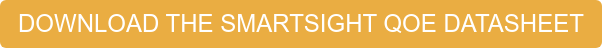 DOWNLOAD THE SMARTSIGHT QOE DATASHEET