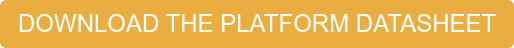 DOWNLOAD THE PLATFORM DATASHEET