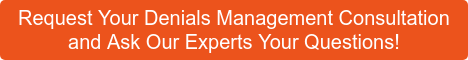 Request Your Denials Management Consultation and Ask Our Experts Your Questions!