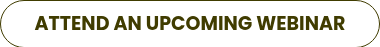 ATTEND AN UPCOMING WEBINAR