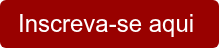 Inscreva-se aqui 