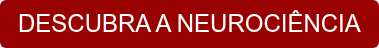 DESCUBRA A NEUROCIÊNCIA