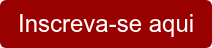 Inscreva-se aqui