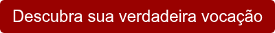 Descubra sua verdadeira vocação