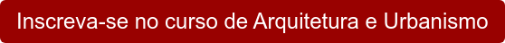 Inscreva-se no curso de Arquitetura e Urbanismo