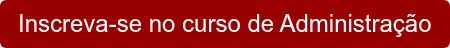 Inscreva-se no curso de Administração