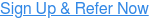Sign Up & Refer Now