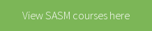 View SASM courses here