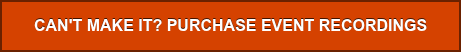 CAN'T MAKE IT? PURCHASE EVENT RECORDINGS