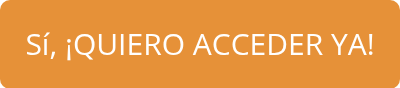 Sí, ¡QUIERO ACCEDER YA! 