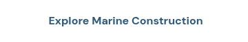 Explore Marine Construction