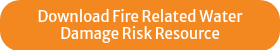 Download Fire Related Water Damage Risk Resource