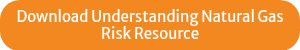 Download Understanding Natural Gas Risk Resource