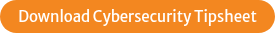 Download Cybersecurity Tipsheet