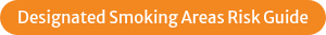 Designated Smoking Areas&nbsp;Risk Guide
