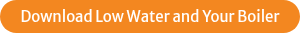 Download Low Water and Your Boiler