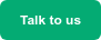 Talk to us