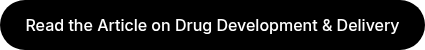 Read the Article on Drug Development &amp; Delivery