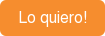 Lo quiero!