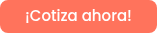 ¡Cotiza ahora!