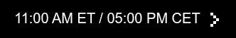 11:00 AM ET / 05:00 PM CET