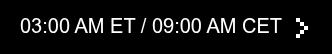 03:00 AM ET / 09:00 AM CET