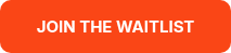 JOIN THE WAITLIST