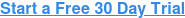 Start a Free 30 Day Trial