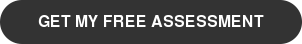 GET MY FREE ASSESSMENT