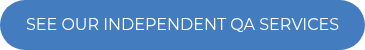 <p>SEE OUR INDEPENDENT QA&nbsp;SERVICES</p>