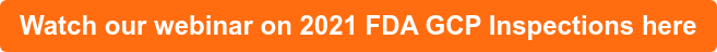 Watch our webinar on 2021 FDA GCP Inspections here