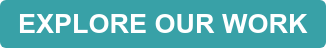 EXPLORE OUR WORK