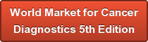 World Market for Cancer Diagnostics 5th Edition
