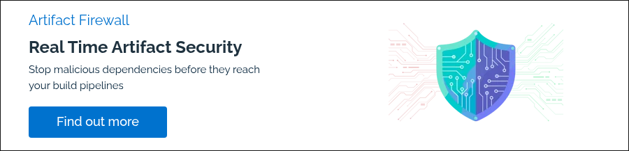Artifact Firewall Real Time Artifact Security Stop malicious dependencies before they reach your build pipelines &nbsp;