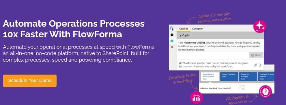 Automate Operations&nbsp;Processes 10x Faster With FlowForma &nbsp; Automate your operational processes at speed with FlowForma, an all-in-one, no-code platform, native to SharePoint, built for complex processes, speed and powering compliance.&nbsp;