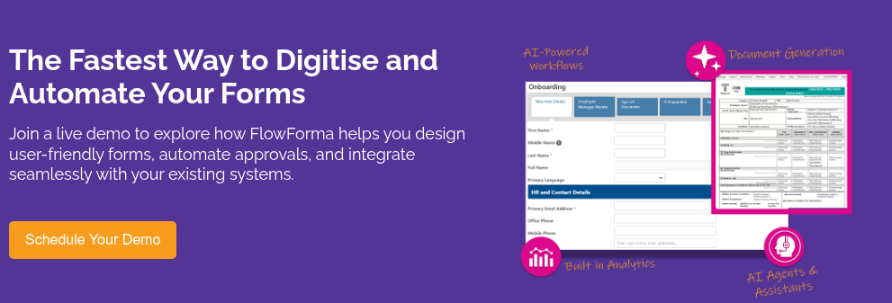 The Fastest Way to Digitise and Automate Your Forms &nbsp; Join a live demo to explore how FlowForma helps you design user-friendly forms, automate approvals, and integrate seamlessly with your existing systems.&nbsp;