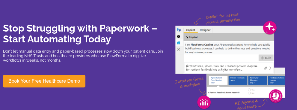 Stop Struggling with Paperwork – Start Automating Today &nbsp; Don’t let manual data entry and paper-based processes slow down your patient care. Join the leading NHS Trusts and healthcare providers who use FlowForma to digitize workflows in weeks, not months.