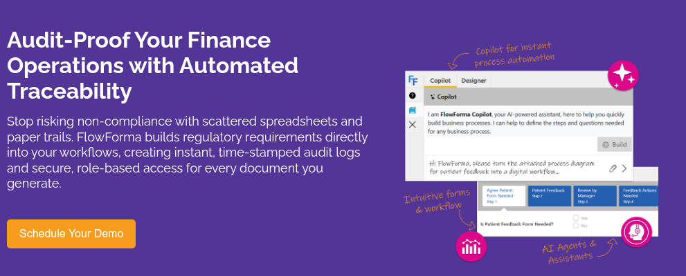 Audit-Proof Your Finance Operations with Automated Traceability &nbsp; Stop risking non-compliance with scattered spreadsheets and paper trails. FlowForma builds regulatory requirements directly into your workflows, creating instant, time-stamped audit logs and secure, role-based access for every document you generate.