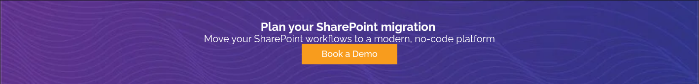 &nbsp;Plan your SharePoint migration &nbsp; &nbsp;Move your SharePoint workflows to a modern, no-code platform&nbsp;