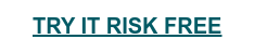TRY IT RISK FREE
