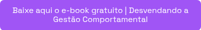 Baixe aqui o e-book gratuito | Desvendando a Gestão Comportamental