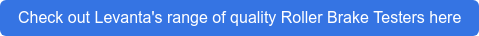 Check out Levanta's range of quality Roller Brake Testers here