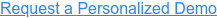 Request a Personalized Demo