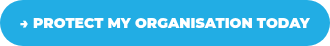 &rarr; PROTECT MY ORGANISATION TODAY