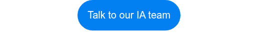<p style="font-weight: normal;" data-pm-slice="0 0 []">Talk to our IA team</p>